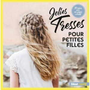 Jolies tresses pour petites filles: 30 tutos par un papa créatif